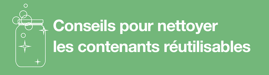 Conseils pour nettoyer les contenants réutilisables
