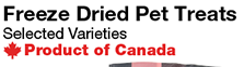 Freeze Dried Pet Treats Selected Varieties - Product of Canada