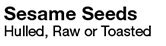 Sesame Seeds Hulled, Raw or Toasted
