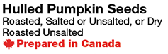 Hulled Pumpkin Seeds Roasted, Salted or Unsalted, or Dry Roasted Unsalted W Prepared in Canada