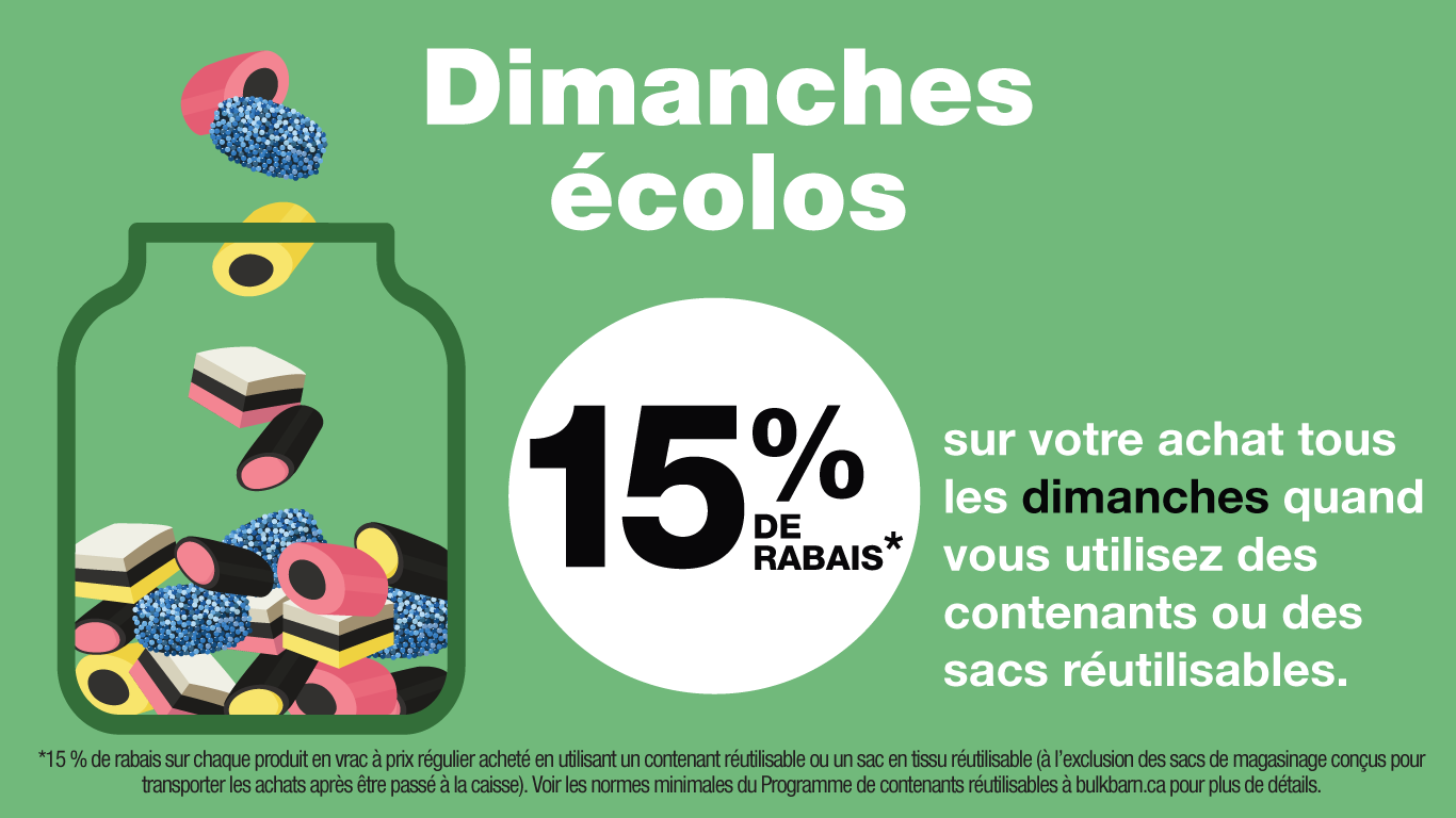 Dimanches écolos 15% DE RABAIS. sur votre achat tous les dimanches quand vous utilisez des contenants ou des sacs réutilisables.